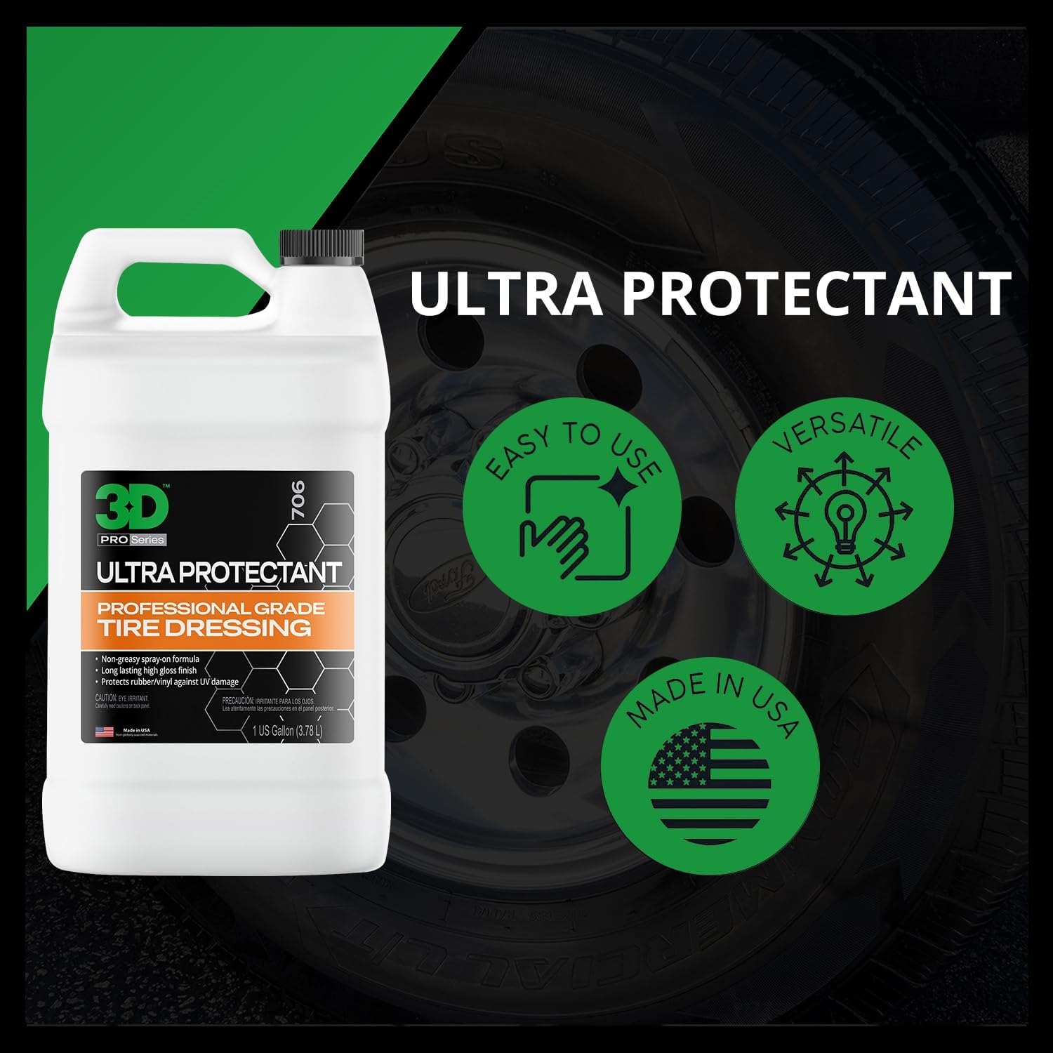 3D Ultra Protectant Tire Shine A water-based, high-gloss dressing with UV protection and a no-sling formula. - 1 Gallon